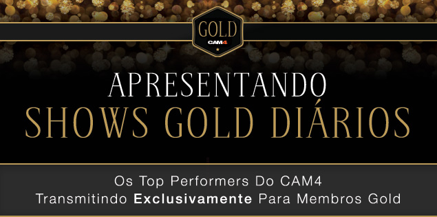 CAM4 Gold Shows: Shows Premium Grátis para Membros Gold