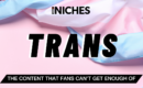 NICHOS: Por que o conteúdo trans está crescendo rapidamente em popularidade