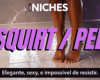NICHOS : Squirt & Xixi — Criando Conteúdo com Confiança
