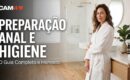 Preparação e Higiene para Sexo Anal: O Guia Completo e Sincero