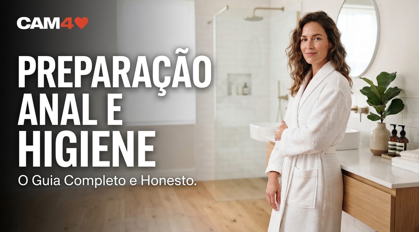 Preparação e Higiene para Sexo Anal: O Guia Completo e Sincero